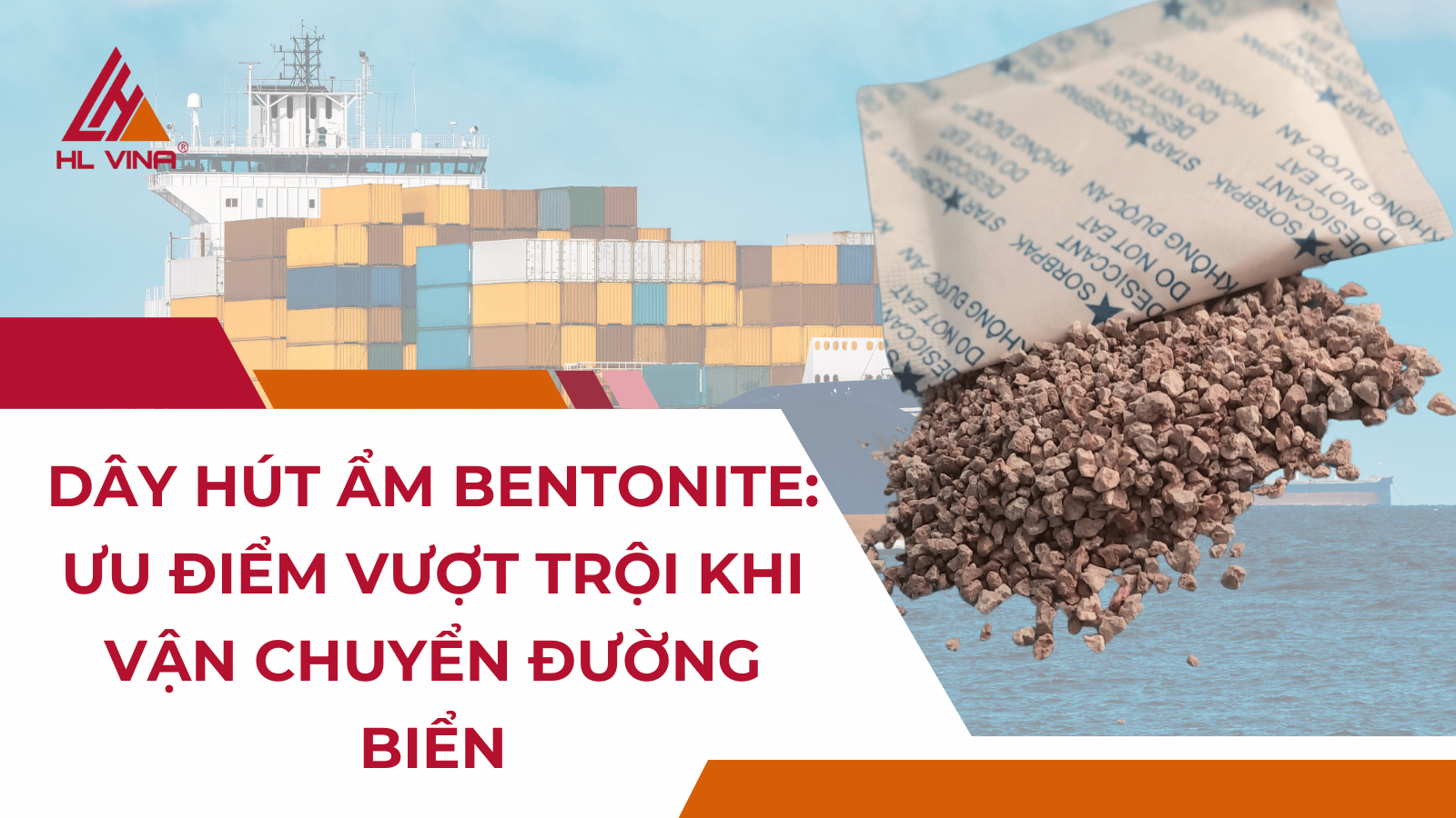 Dây hút ẩm Bentonite: Ưu điểm vượt trội khi vận chuyển đường biển