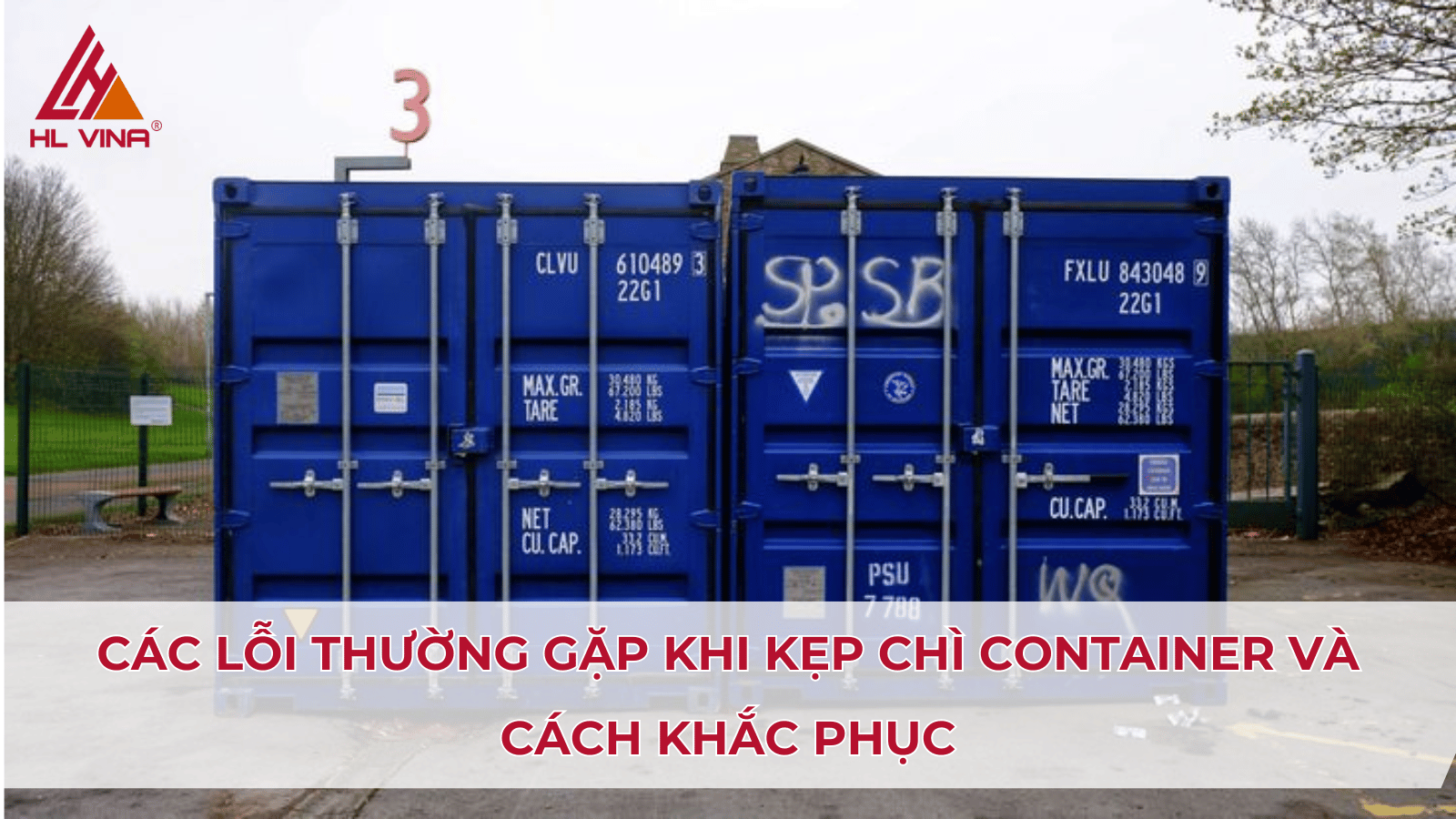 Các lỗi thường gặp khi kẹp chì container và cách khắc phục