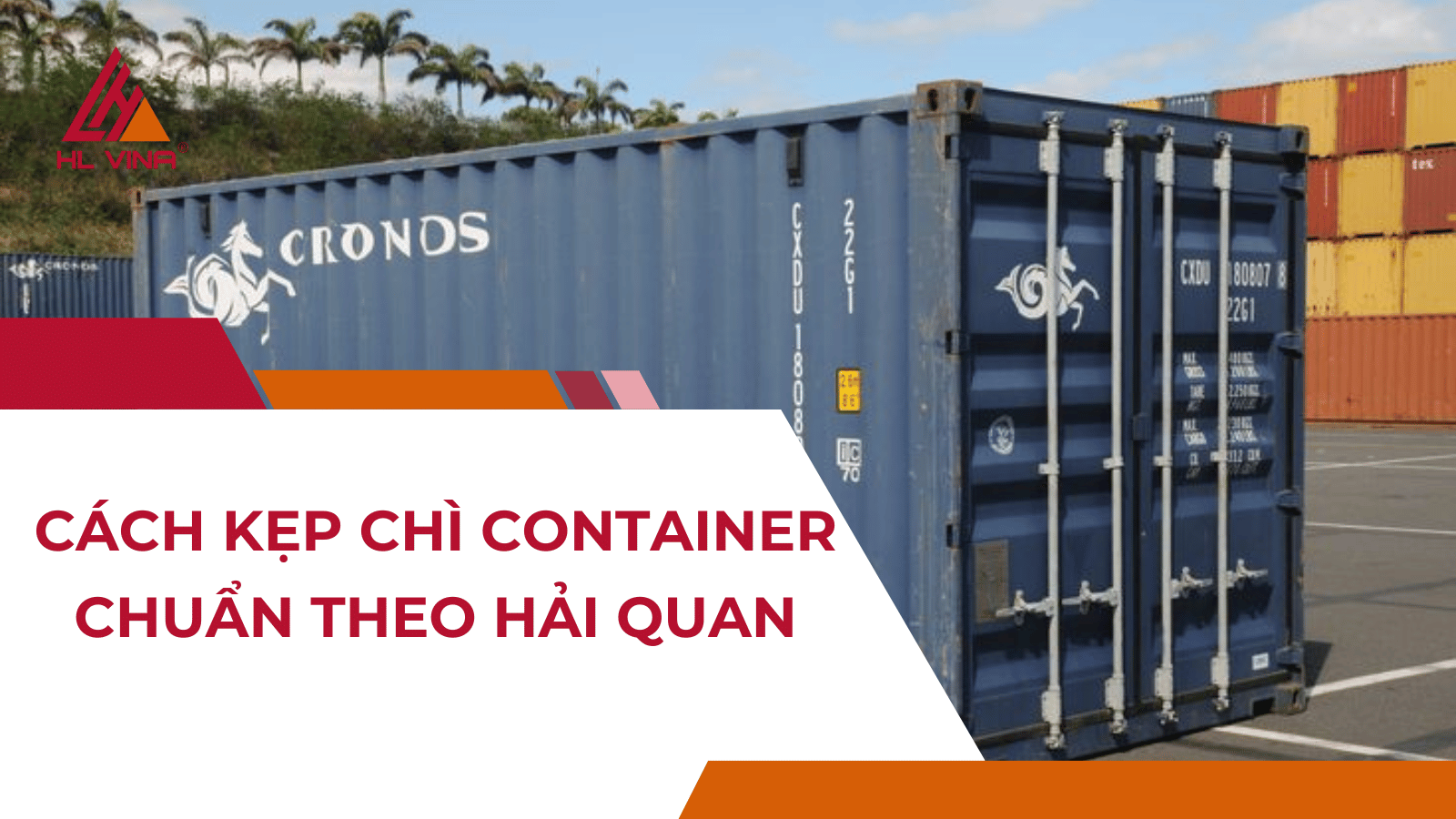 Cách kẹp chì container chuẩn theo hải quan