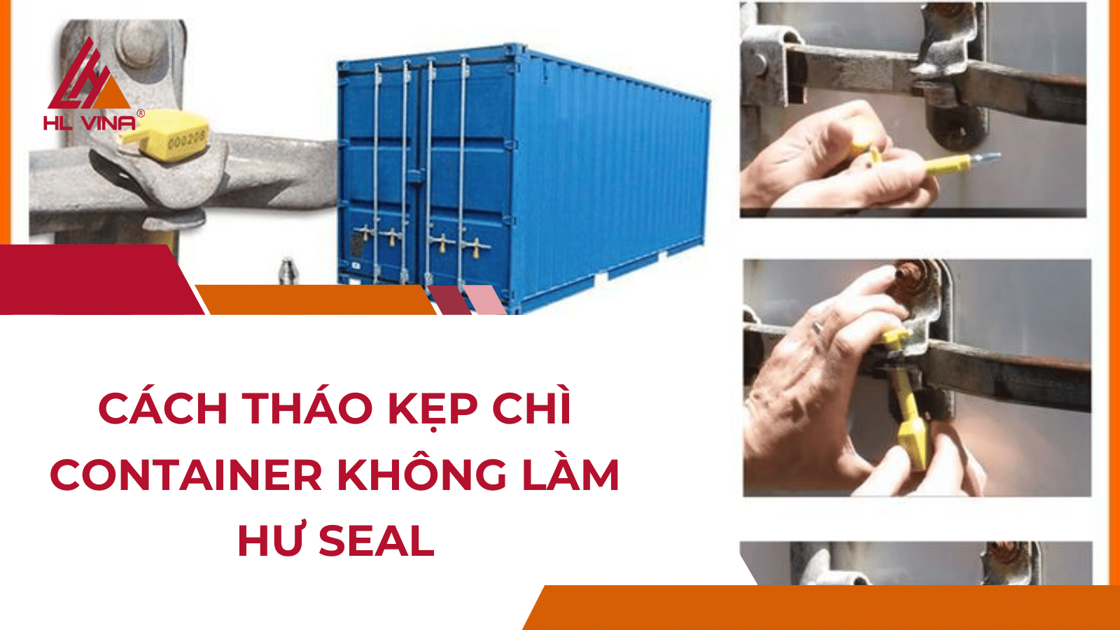 Cách tháo kẹp chì container không làm hư seal