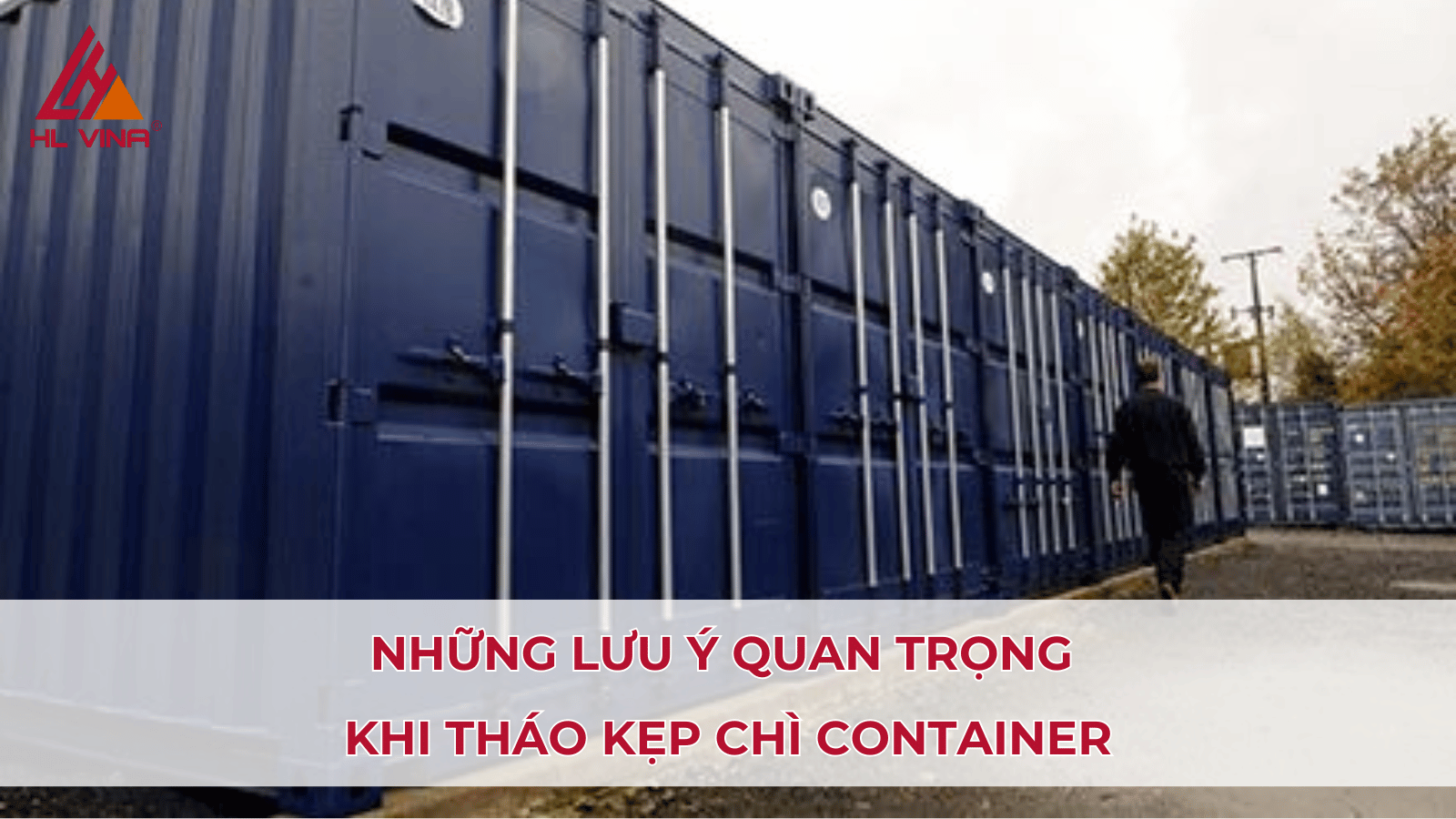 Những lưu ý quan trọng khi tháo kẹp chì container