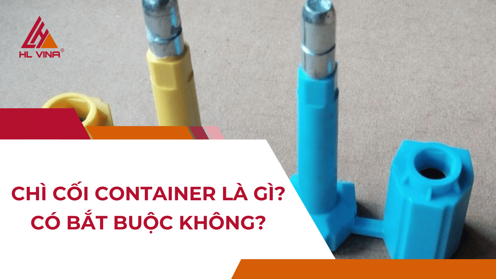 Chì cối container là gì? Có bắt buộc không?