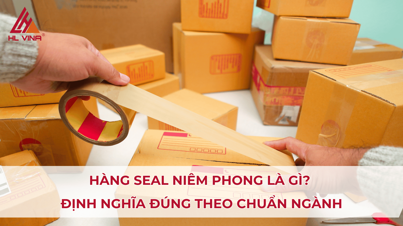 Hàng seal niêm phong là gì? Có bắt buộc không?