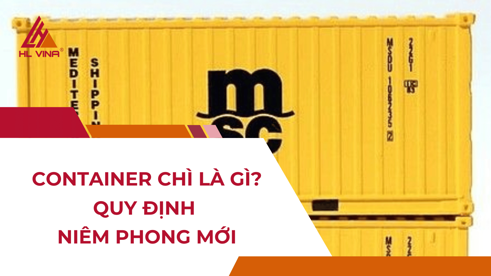 Container chì là gì? Quy định niêm phong mới
