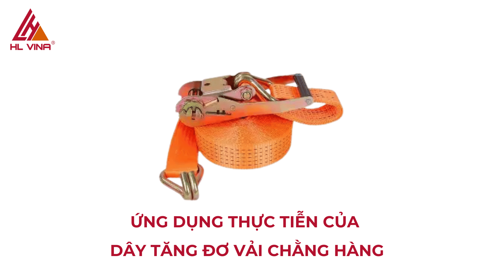 Dây Tăng Đơ Vải Chằng Hàng Chuyên Dụng