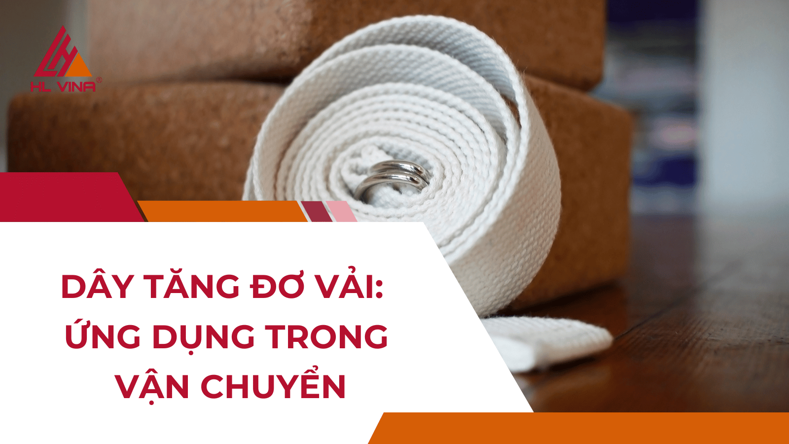 Dây tăng đơ vải: Ứng dụng trong vận chuyển
