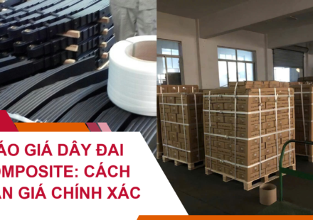 Báo Giá Dây Đai Composite: Cách Nhận Giá Chính Xác