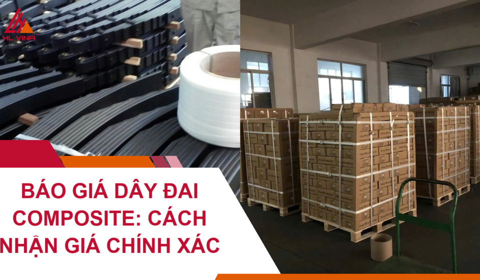 Báo Giá Dây Đai Composite: Cách Nhận Giá Chính Xác