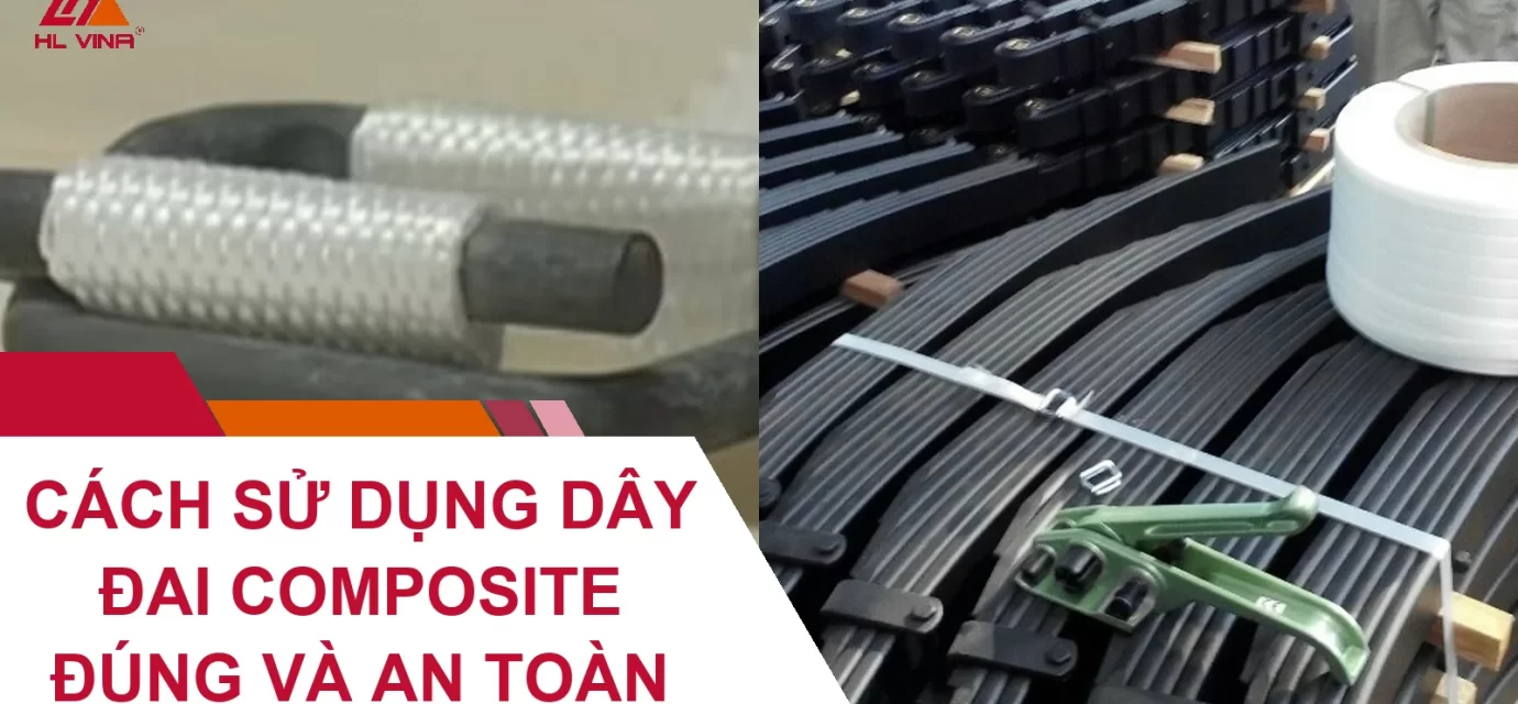 Cách Sử Dụng Dây Đai Composite Đúng Và An Toàn