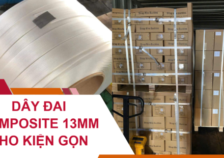 Học Cách Sử Dụng Dây Đai Composite 13mm Cho Kiện Gọn