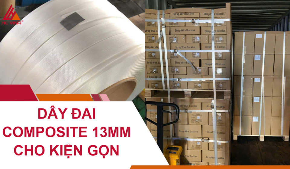 Học Cách Sử Dụng Dây Đai Composite 13mm Cho Kiện Gọn