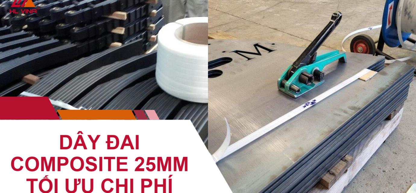 Dây Đai Composite 25mm: Tối Ưu Chi Phí