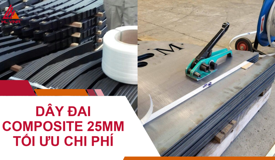 Dây Đai Composite 25mm: Tối Ưu Chi Phí