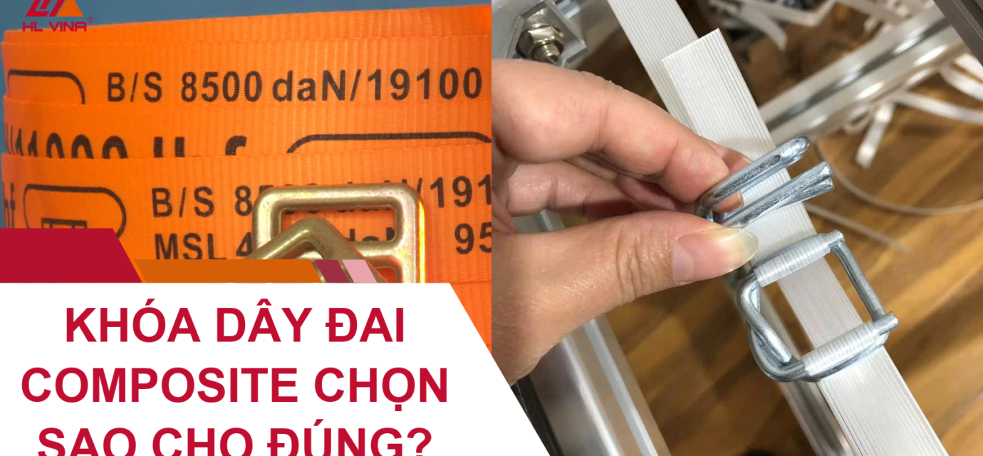 Khóa Dây Đai Composite Chọn Sao Cho Đúng?