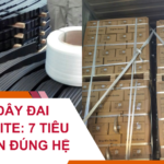 Mua Dây Đai Composite: 7 Tiêu Chí Chọn Đúng Hệ