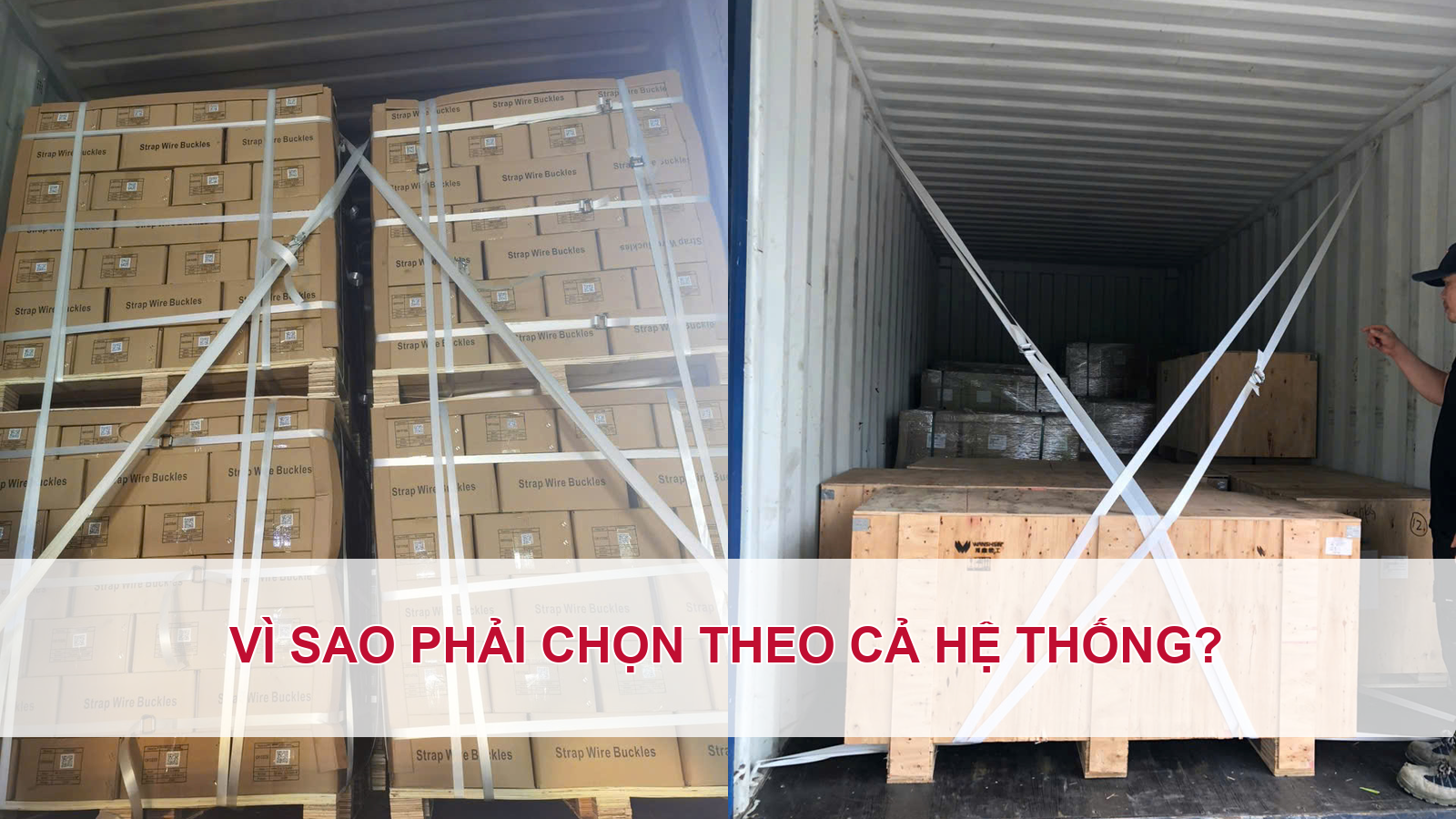 Vì sao phải chọn dây đai chằng hàng composite theo cả hệ thống?