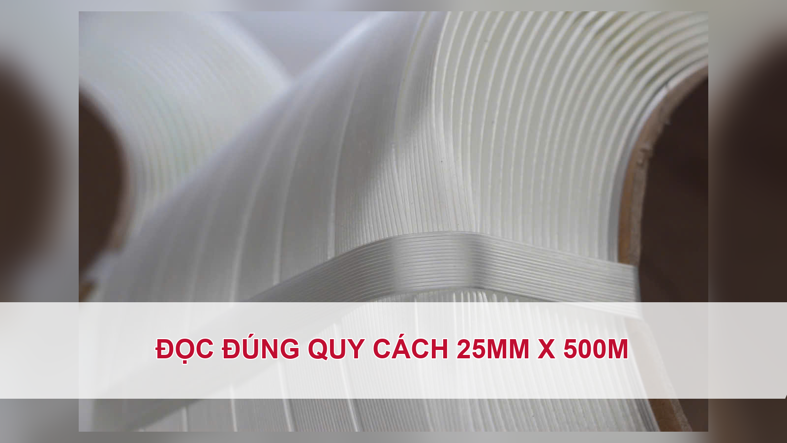 Đọc đúng quy cách 25mm x 500m