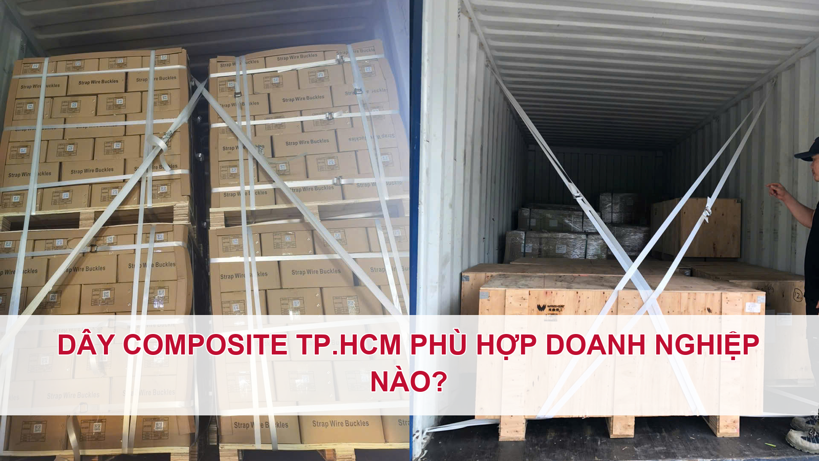 Dây đai composite TPHCM phù hợp doanh nghiệp nào?