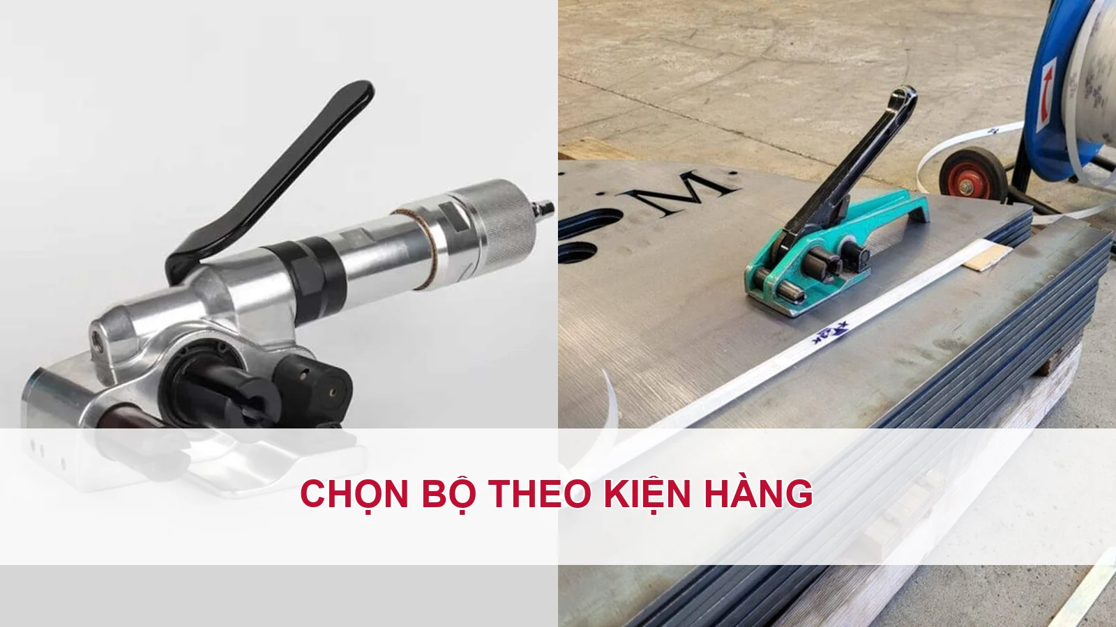 Chọn bộ dụng cụ đóng đai composite theo kiện hàng