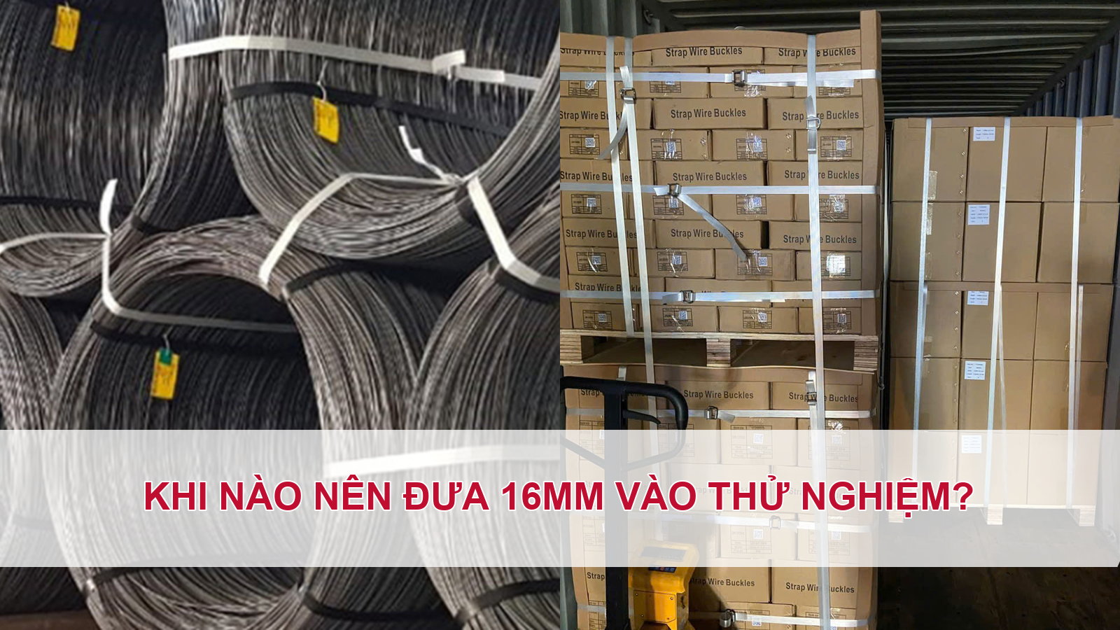 Khi nào nên đưa dây đai composite 16mm vào thử nghiệm?