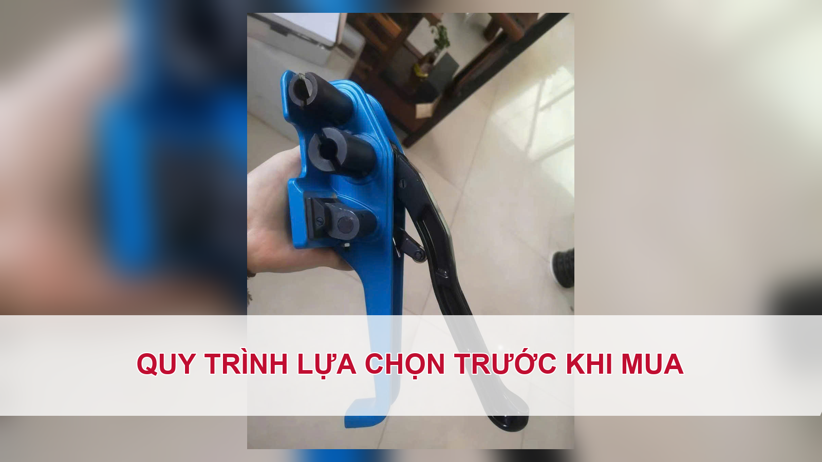 Quy trình lựa chọn trước khi mua