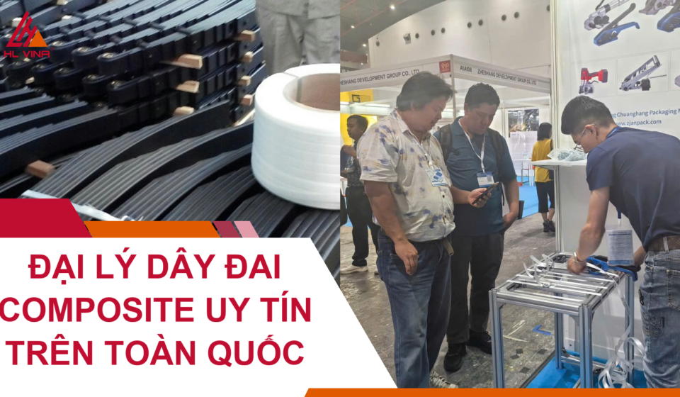 Đại Lý Dây Đai Composite Uy Tín Trên Toàn Quốc