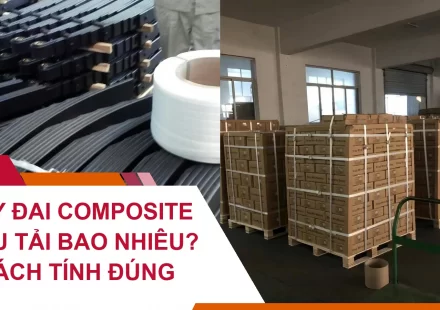 Dây Đai Composite Chịu Tải Bao Nhiêu? Cách Tính Đúng