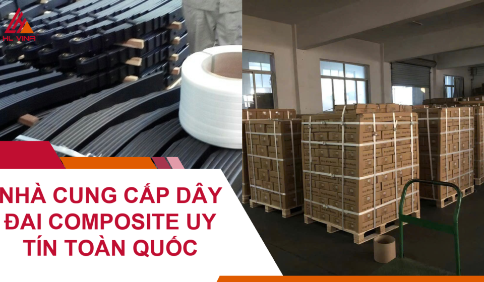 Nhà Cung Cấp Dây Đai Composite Uy Tín Toàn Quốc