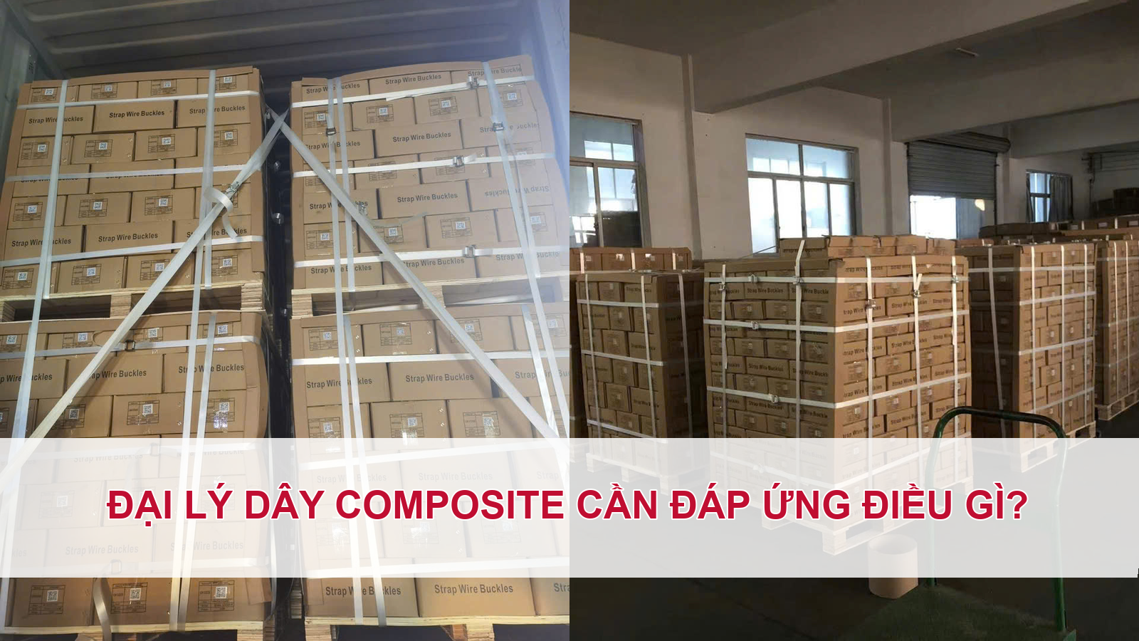 Đại lý dây composite cần đáp ứng điều gì?