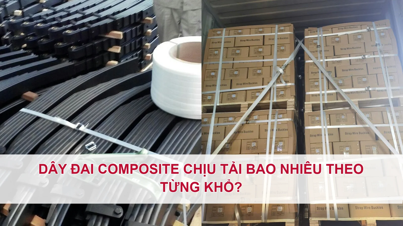 Dây đai composite chịu tải bao nhiêu theo từng khổ?