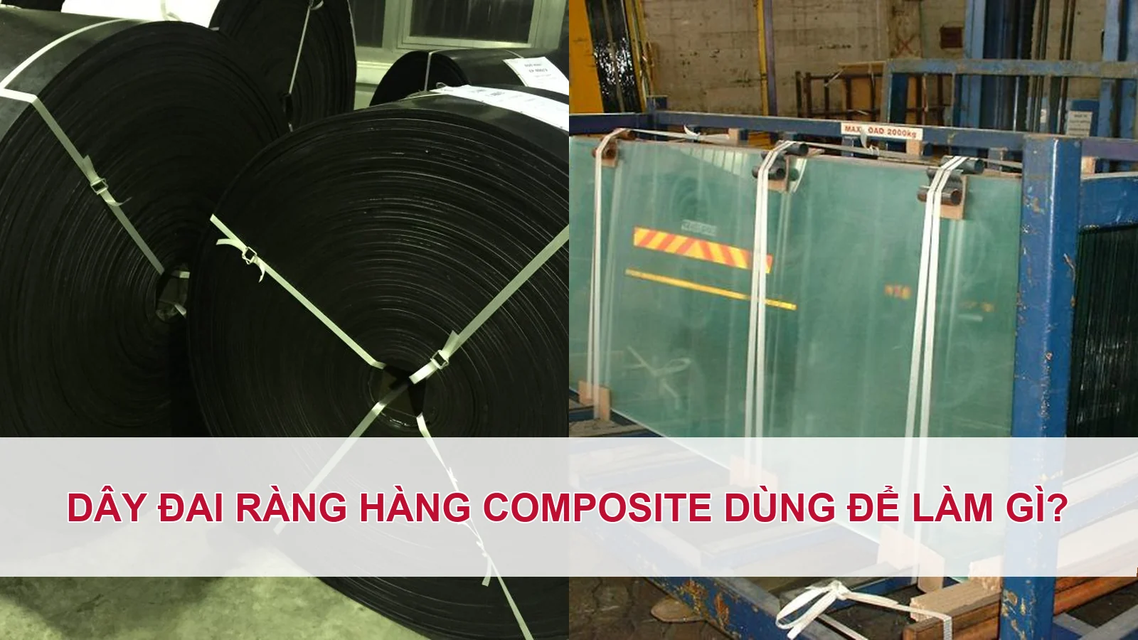 Dây đai ràng hàng composite dùng để làm gì?